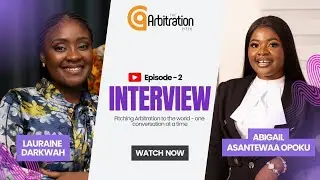 An Exclusive Interview with Abigail Asantewaa Opoku, Esq | The Arbitration Pitch Episode 2