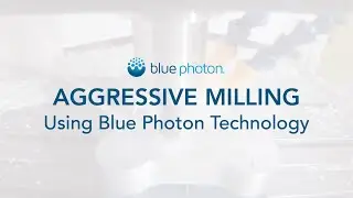 Agressive Milling using Blue Photon Workholding Technology