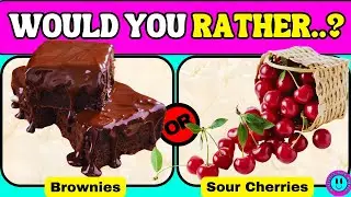 Would You Rather - Sweet OR Sour🍩🍋 Food Edition | Junk Food