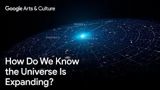 Discovering the EXPANSION of the UNIVERSE | Google Arts & Culture