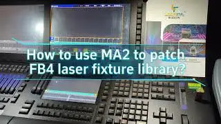 Patch tutorial - - How to patch MA2 fixture library for laser light which integrated FB4?