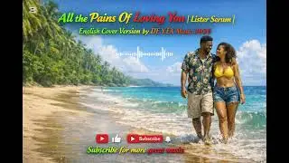 All the pains of loving you | English Cover version | DE.Y.EX Music 2026