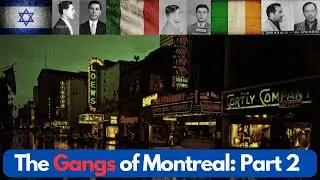 The Many Gangs of Montreal, Quebec - Part 2 of 3