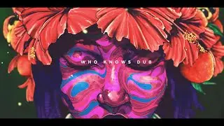 Who Knows DUB - Taj Tenfold x Protoje x Chronixx