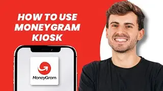 How to Use MoneyGram Kiosk