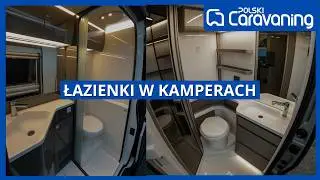 Który kamper ma NAJLEPSZĄ łazienkę? Sprawdzamy 10 modeli w praktyce!