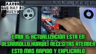 EMUI 15 ACTUALIZACI&Oacute;N ESTA EN DESARROLLO,HUAWEI NECESITAS ATENDER ESTO MAS RAPIDO Y EXPLICARLO