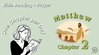 Matthew 2 - Bible Reading and Prayer | One Chapter per day