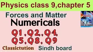 Chapter 5, numerical Q1,Q2,Q4, Q5,Q 8,Q 9 ,section B structured question,physics class 9 Sindh board
