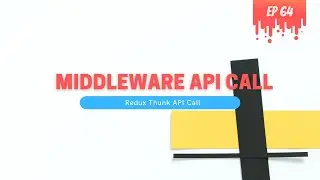 API Call in The Middleware Thunk - MERN Stack Series - 64