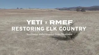 Restoring Elk Country &mdash;&nbsp;Southwest Idaho Invasive Grass Treatment