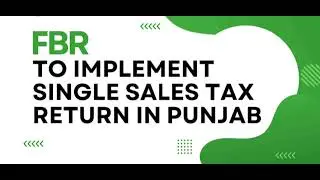FBR Implements Single Sales Tax Return In Punjab | Single Sales Tax Return