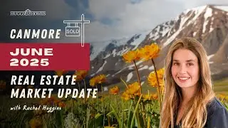 Canmore's Real Estate Market is On the Move this June! Prices are Climbing 🥾🏔 | Huggs&Homes