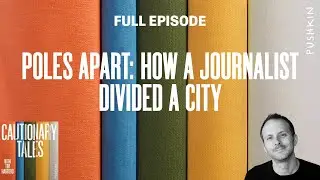 Poles Apart: How A Journalist Divided A City | Cautionary Tales with Tim Harford