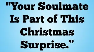 ✝️Your Soulmate Is Part of This Christmas Surprise...