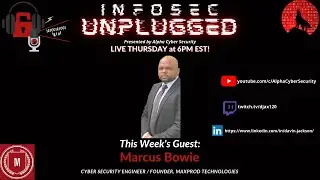 InfoSec Unplugged - Talk w/ Marcus Bowie