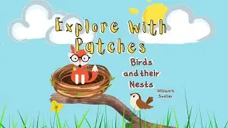 Birds and Their Nests | Read With Patches | Explore Learn and Play