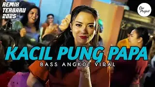 GACOR BASS GEMPA ☘️ KACIL PUNG PAPA || Remix Terbaru 2025