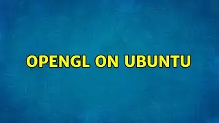OpenGL on ubuntu