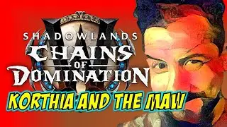 Korthia and the Maw - Chains of Domination - WoW