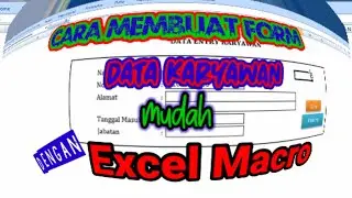 Cara Mudah Membuat Form Data Entry Karyawan dengan Excel Macro