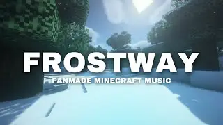 Frostway - Minecraft Music Fanmade