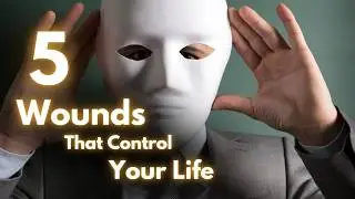 The 5 Childhood Wounds That Secretly Control Your Life