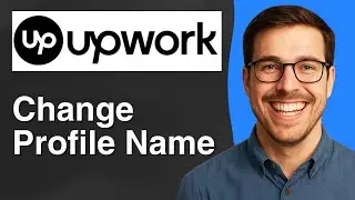 How to Change UpWork Profile Name [2025 Easy Guide]