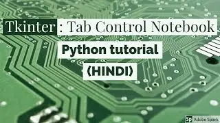Tkinter[4] : Tabbed Control Widget (Hindi )