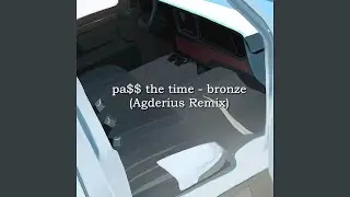 pa$$ the time  - bronze (Agderius Remix) | Inside Job Intro Remix