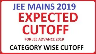 JEE MAINS 2019 EXPECTED CUTOFF | JEE MAINS CUTOFF