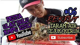 Memancing udang galah (Rekrut Taram ulat bulu Kampung Esso) #ulatbulu#lubuktaram#kasiterjah.