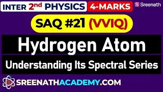 SAQ-21: Physics PYQs | Inter 2nd Year | Types of Spectral Series of Hydrogen Atom (TS, AP)