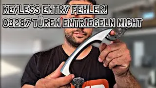 Audi Keyless Entry ohne Funktion! T&uuml;ren entriegeln NICHT - Fehlercode 03287 - Diagnose & L&ouml;sung! 