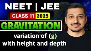 Variation Of g With Height and Depth By Biplab Sir | Gravitation Class 11