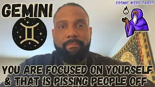 GEMINI- You Are Focused On Yourself & That Is Pissing People Off That Want Access To You.
