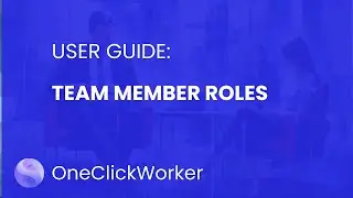 Team Member Roles: One Click Worker