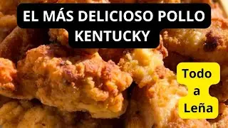 El MEJOR Pollo Kentucky! -con Papas Fritas a le&ntilde;a-