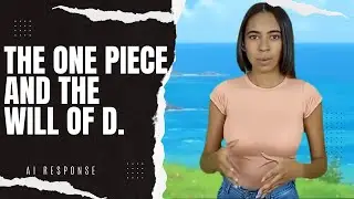 One Piece - One Piece, The Worlds History, and the Will of D. AI Response.