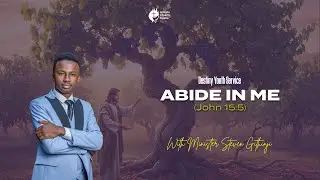 DESTINY YOUTH SERVICE || ABIDE IN ME (JOHN 15:5) || MINISTER STEVEN GITHINJI || 5TH APRIL 2025