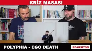 Kriz Masası vol 1: Polyphia - Ego Death (Reaksiyon)