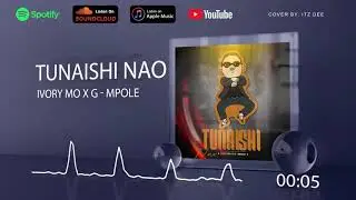 Ivory Mo x G Mpole - Tunaishi nao (official audio)