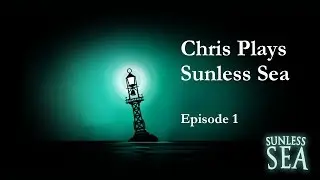 Sunless Sea - Episode 1 - Welcome to the Underzee