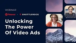 Webinar Pinterest + Shuttlerock: Unlocking The Power of Video Ads
