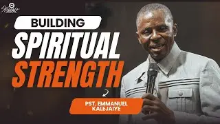 Building Spiritual Strength || Pst. Emmanuel Kalejaiye || Sunday, 28th September.