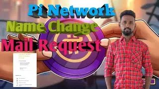 Pi Network Name Change mail request 🙂🙂🎊🎊🎊🎊👍