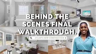 New Construction final walkthrough | Behind the scenes | Atlanta home tour