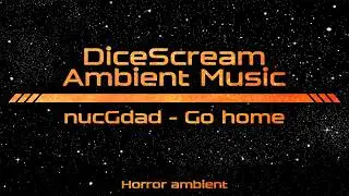 DiceScream | Horror ambient | nucGdad | Go home