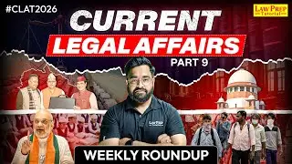 Current Legal Affairs: Weekly Roundup | Part 9 | Current Legal Affairs for CLAT 2026 | By Soumil Sir