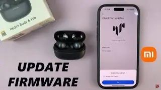How To Update Redmi Buds 6 Pro Firmware